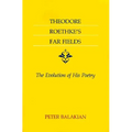 Theodore Roethke's Far Fields: The Evolution of His Poetry
