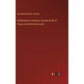 Reflexiones y maximas morales de M. El Duque de la Rochofoucauld