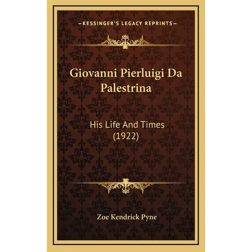 Giovanni Pierluigi Da Palestrina: His Life And Times (1922)