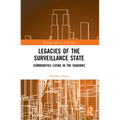 Legacies of the Surveillance State: Communities Living in the Shadows