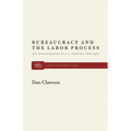 Bureaucracy and the Labor Process: The Transformation of U. S. Industry, 1860-1920