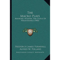 The Macro Plays: Mankind; Wisdom; The Castle Of Perseverance (1904)