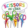 Scissors on Strike: A Funny, Rhyming, Read Aloud Kid's Book About Respect and Kindness for School Supplies