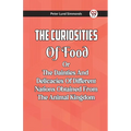 The Curiosities Of Food Or The Dainties And Delicacies Of Different Nations Obtained From The Animal Kingdom