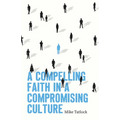 A Compelling Faith in a Compromising Culture