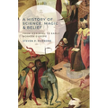 A History of Science, Magic and Belief: From Medieval to Early Modern Europe