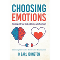 Choosing Emotions: Thinking with Your Head and Acting with Your Heart