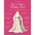 How to Read a Wedding Dress: A Guide to Changing Bridal Fashion from the 18th to the 21st Century