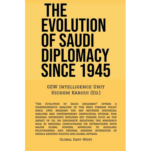 The Evolution Of Saudi Diplomacy Since 1945