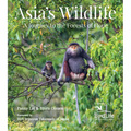 Asia's Wildlife: A Journey to the Forests of Hope (Proceeds Support Birdlife International)