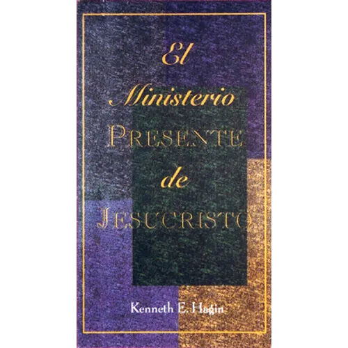 Ministerio Presente de Jesucristo: (The Present-Day Ministry of Jesus Christ - Book)