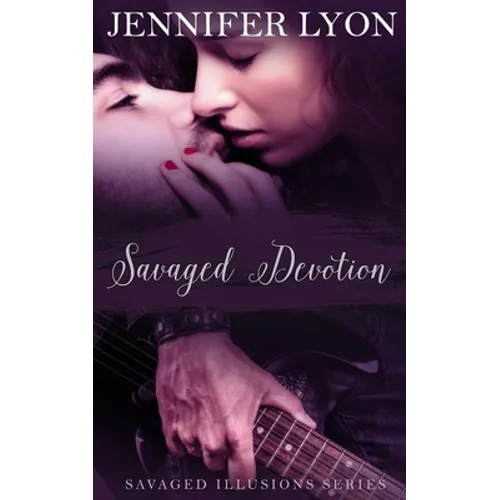Savaged Devotion: Savaged Illusions Trilogy Book 3