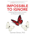 Impossible to Ignore: Creating Memorable Content to Influence Decisions
