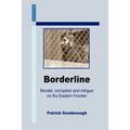 Borderline: Murder, corruption and intrigue on the Eastern Frontier