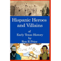 Hispanic Heroes and Villains in Texas History