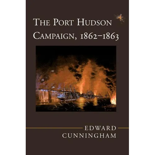 The Port Hudson Campaign, 1862--1863