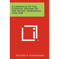 A Chronicle of the Catholic History of the Pacific Northwest, 1743-1960