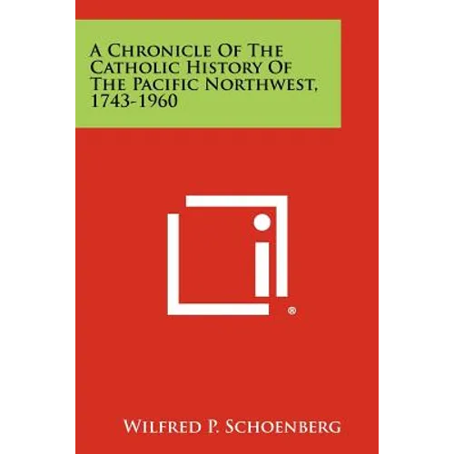 A Chronicle of the Catholic History of the Pacific Northwest, 1743-1960