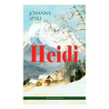 Heidi (Weihnachtsedition): Illustrierte Ausgabe des beliebten Kinderbuch-Klassikers: Heidis Lehr- und Wanderjahre & Heidi kann brauchen, was es gelern