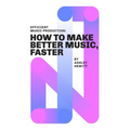 Efficient Music Production: How To Make Better Music, Faster