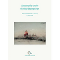 Alexandria Under the Mediterranean: Archaeological Studies in Memory of Honor Frost