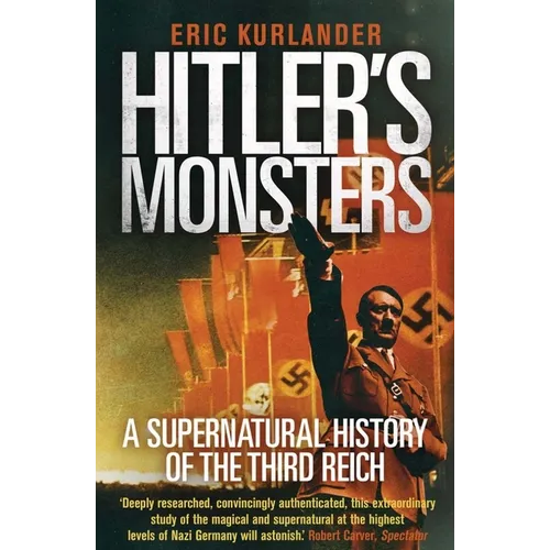 Hitler's Monsters: A Supernatural History of the Third Reich