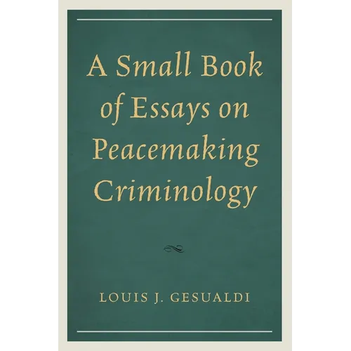 A Small Book of Essays on Peacemaking Criminology