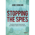 Stopping the Spies: Constructing and Resisting the Surveillance State in South Africa