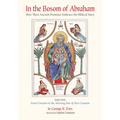 In the Bosom of Abraham: How Three Ancient Promises Embrace the Biblical Story--Part One: From Creation to the Morning Star of New Creation