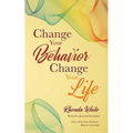 Change Your Behavior, Change Your Life