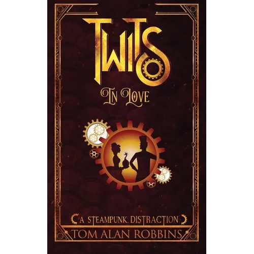 Twits in Love: A Steampunk Distraction