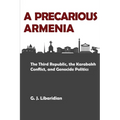A Precarious Armenia: The Third Republic, the Karabakh Conflict, and Genocide Politics
