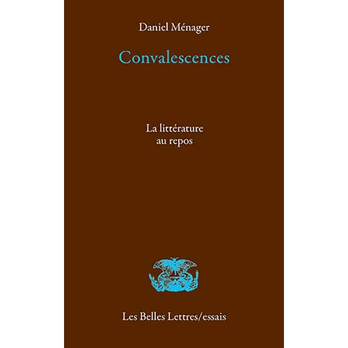 Convalescences: La Litterature Au Repos