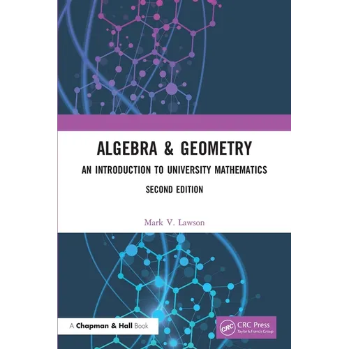 Algebra & Geometry: An Introduction to University Mathematics