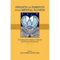 Infants of Parents with Mental Illness: Developmental, Clinical, Cultural, and Personal Perspectives