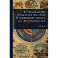 Le Problème Des Universaux Dans Son Ãvolution Historique Du Ixe Au Xiiie Siècle