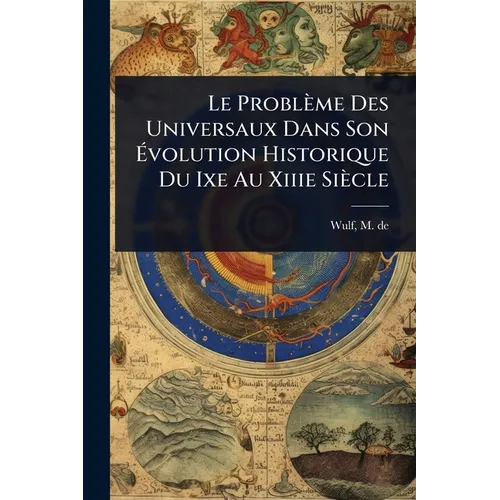 Le Problème Des Universaux Dans Son Ãvolution Historique Du Ixe Au Xiiie Siècle