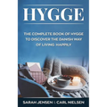 Hygge: The Complete Book of Hygge to Discover the Danish Way to Live Happily