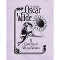 The Quotable Oscar Wilde: A Collection of Wit and Wisdom