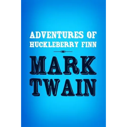Adventures of Huckleberry Finn: Original & Unabridged