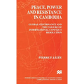 Peace, Power and Resistance in Cambodia: Global Governance and the Failure of International Conflict Resolution