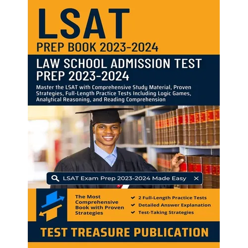 LSAT Prep Book 2023-2024: Law School Admission Test Prep 2023-2024: Master the LSAT with Comprehensive Study Material, Proven Strategies, Full-L