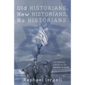 Old Historians, New Historians, No Historians: The Derailed Debate on the Genesis of Israel