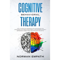 Cognitive Behavioral Therapy: The 10 Steps CBT Workbook With Techniques for Retraining Your Brain Made Simple. For Managing Anxiety, Depression, Ang