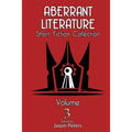 Aberrant Literature Short Fiction Collection Volume 3