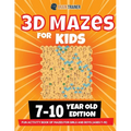 3D Maze For Kids - 7-10 Year Old Edition - Fun Activity Book Of Mazes For Girls And Boys (Ages 7-10)
