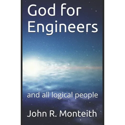 God for Engineers: and all logical people