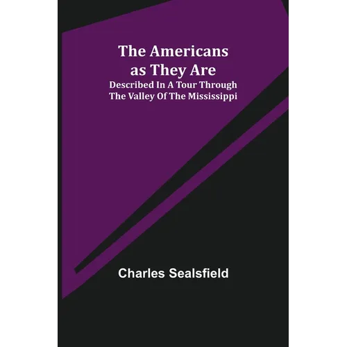 The Americans as They Are; Described in a tour through the valley of the Mississippi