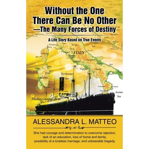 Without the One There Can Be No Other-The Many Forces of Destiny: A Life Story Based on True Events