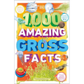 1,000 Amazing Gross Facts